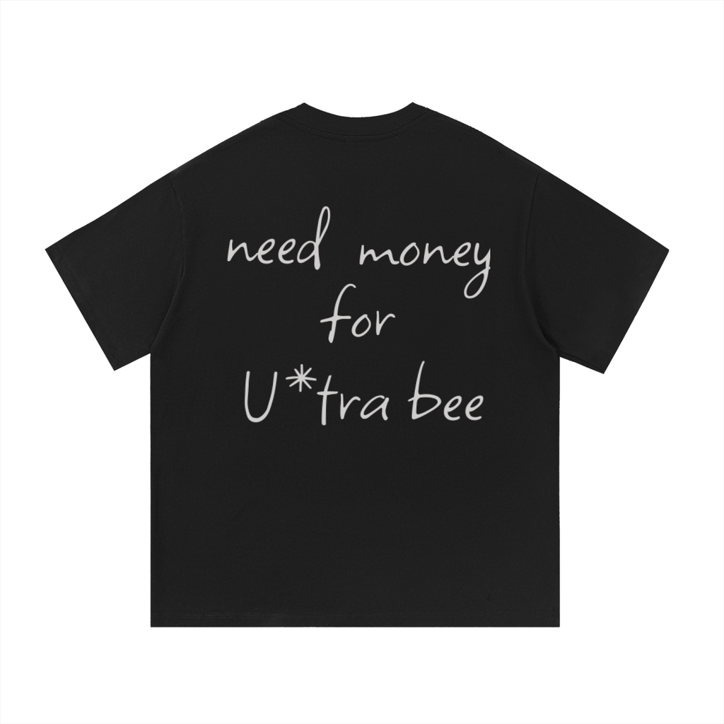 Need money of Ultra bee T-Shirt