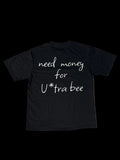 Need Money For Ultra Bee — T-Shirt