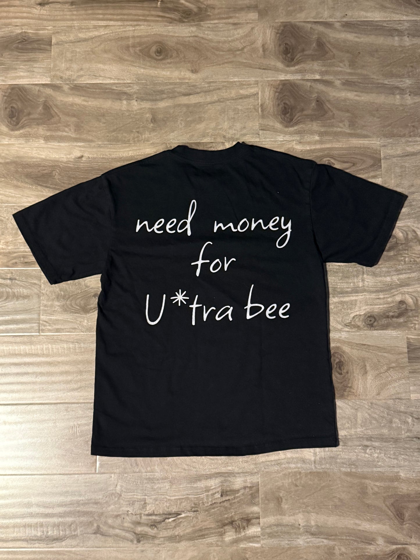 Need money of Ultra bee T-Shirt
