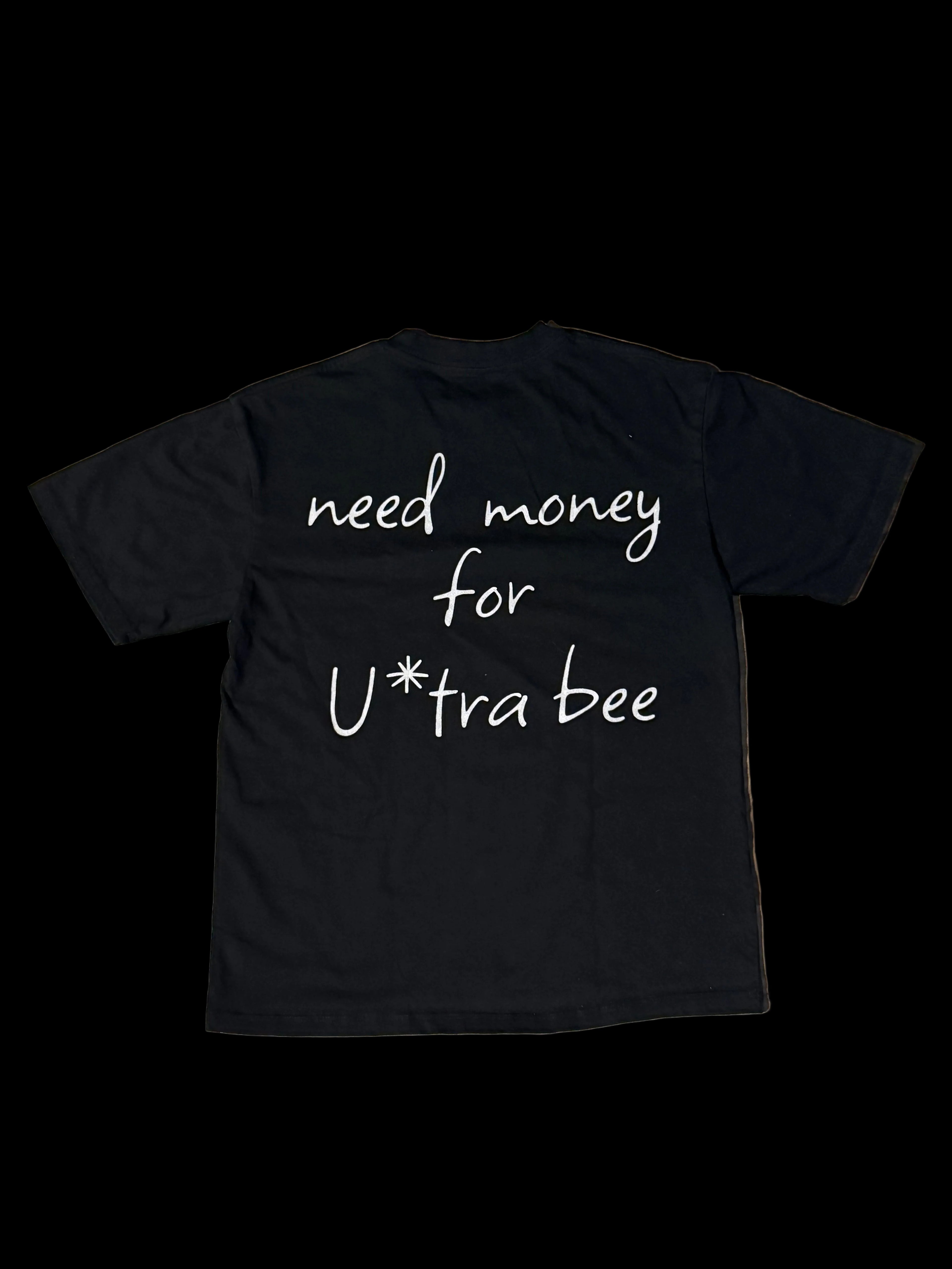 Need Money For Ultra Bee — T-Shirt