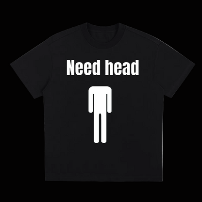 Need head T-Shirt